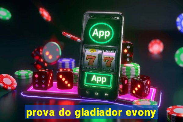 prova do gladiador evony